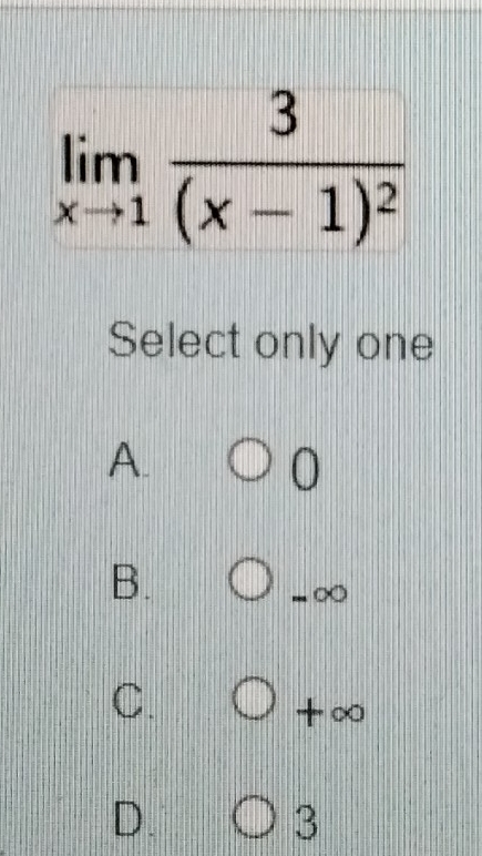 Select only one
A.
0
B.
-∞
C.
^| * ∞
D.
3