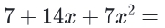 7+14x+7x^2=