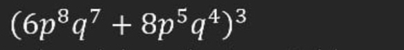 (6p^8q^7+8p^5q^4)^3