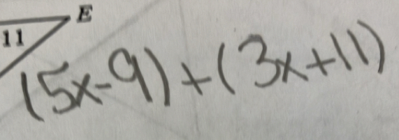 (5x-9)+(3x+11)