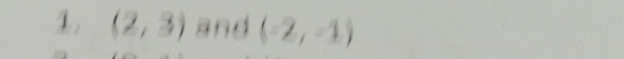 (2,3) and (-2,-1)