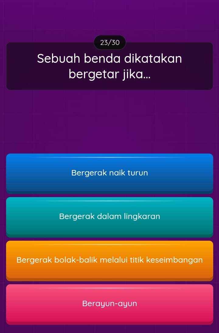 23/30
Sebuah benda dikatakan
bergetar jika...
Bergerak naik turun
Bergerak dalam lingkaran
Bergerak bolak-balik melalui titik keseimbangan
Berayun-ayun