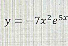 y=-7x^2e^(5x)