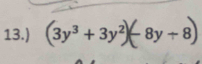 13.) (3y³ + 3y² -8y/ 8