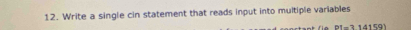 Write a single cin statement that reads input into multiple variables
DI=314159)