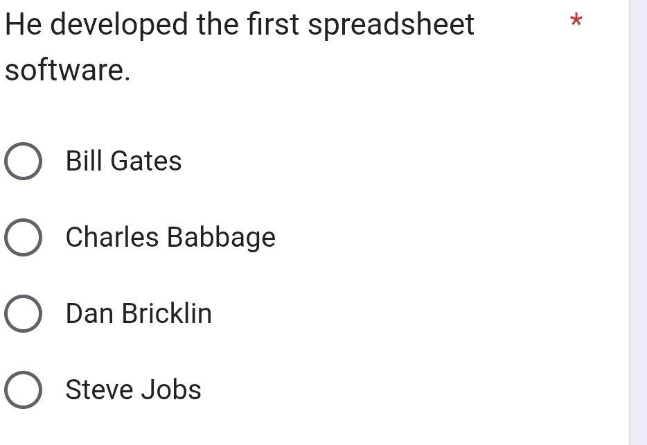 Nalutas:He developed the first spreadsheet * software. Bill Gates ...