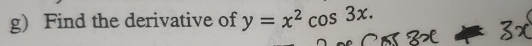 Find the derivative of y=x^2cos 3x.