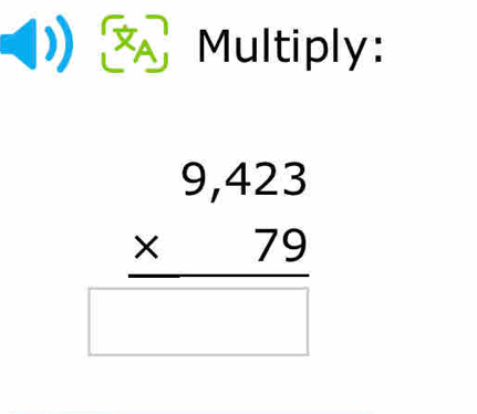 × Multiply:
beginarrayr 9,423 * 79 hline endarray