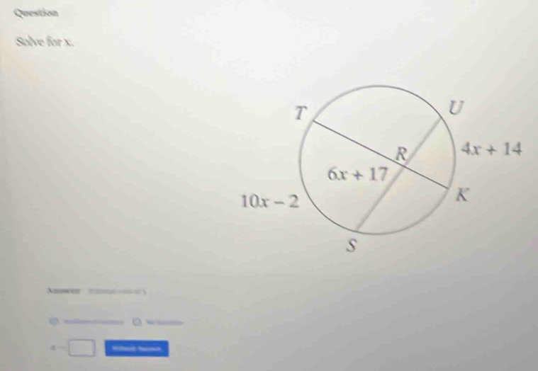 Question
Solve for x.
wer    √
     N 
4