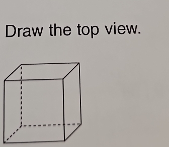 Draw the top view.