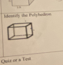 Identify the Polyhedron 
Quiz or a Test