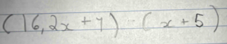 (16,2x+7)· (x+5)