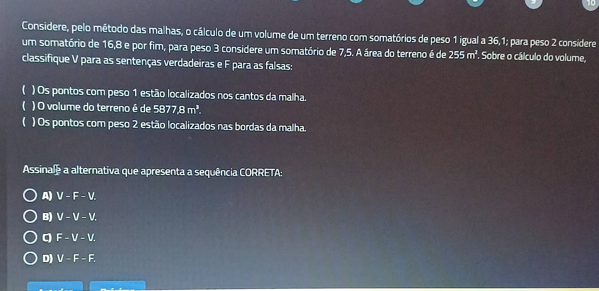 Resolvido:Considere, pelo método das malhas, o cálculo de um volume de ...
