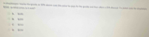 ctophoptr marks his goeds at 20% above cost (the pike he pays tn the gooied and that otters a 259 deccuit it a posel cont the ceplerae
A. 318
a 3000
é kh
0 8030