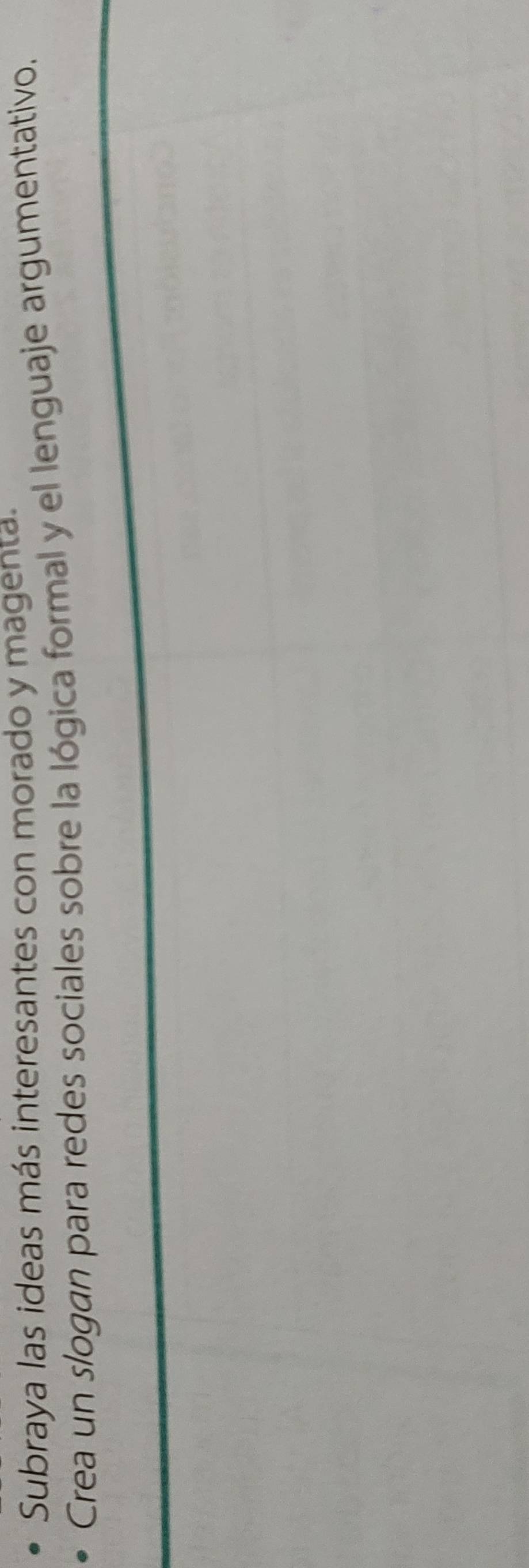 Subraya las ideas más interesantes con morado y magenta. 
Crea un slogan para redes sociales sobre la lógica formal y el lenguaje argumentativo.