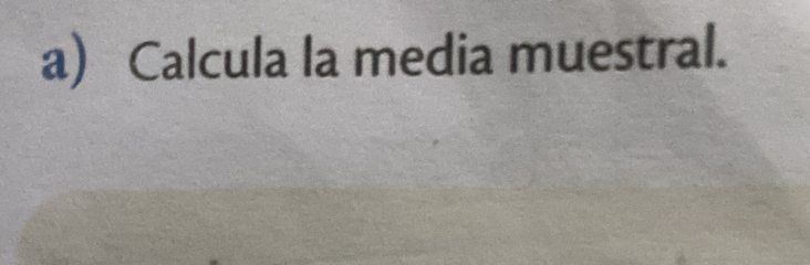 Calcula la media muestral.