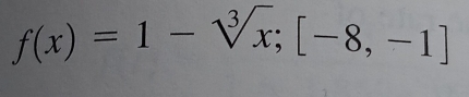 f(x)=1-sqrt[3](x);[-8,-1]