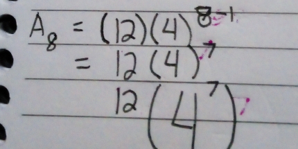 A_8=(12)(4)^8-1
=12(4)^7
12(4^7)