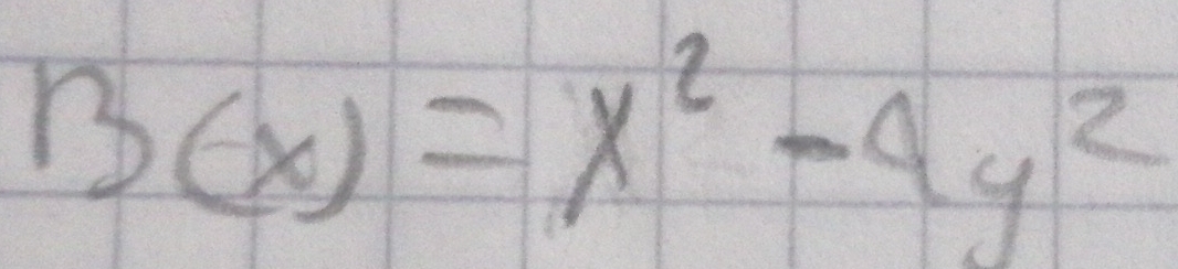 B(x)=x^2-4y^2