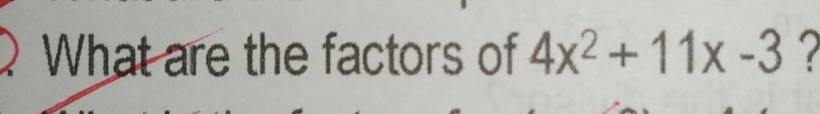 What are the factors of 4x^2+11x-3