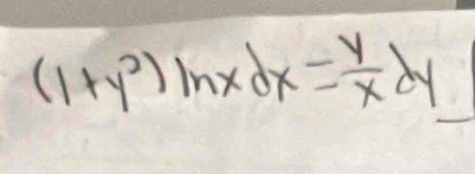 (1+y^2)ln xdx= y/x dy