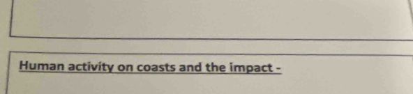 Human activity on coasts and the impact -