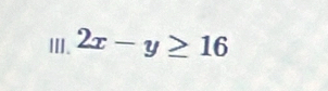 2x-y≥ 16