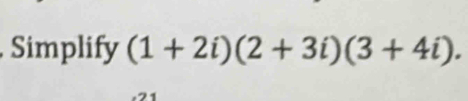 Simplify (1+2i)(2+3i)(3+4i).