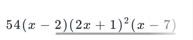 54(x-2)(2x+1)^2(x-7)