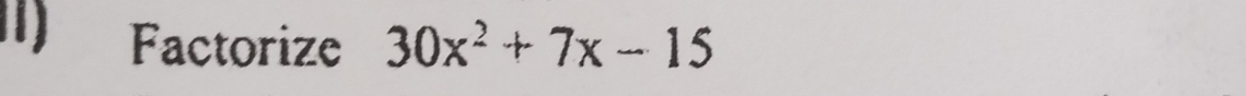 Factorize 30x^2+7x-15