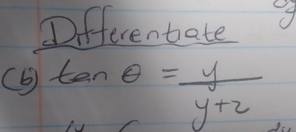 Differentate
tan θ = y/y+2 