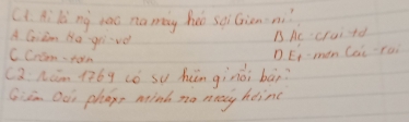 LL Hi l ng zǒo na mag hió soiGien ni
A. Giam No gri vd
B Ac caird
C Cram-toin
D. E1- men Cai-Ta)
(3 Nam (6g có su hin ginoi bāi?
G:am Ooi phaye nind no nay heing