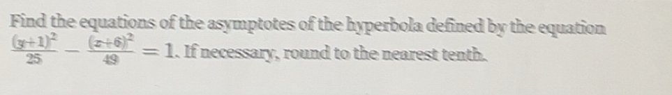 Solved: Find the equations of the asymptotes of the hyperbola defined ...