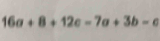 16a+8+12c=7a+3b-c