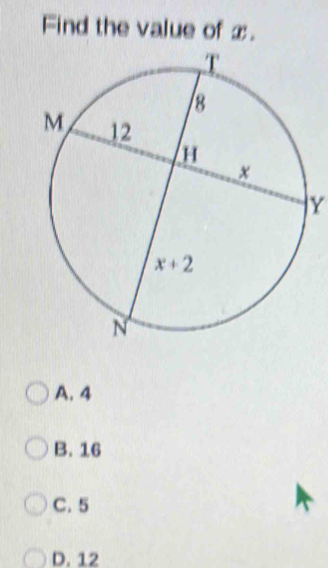 Find the value of x.
Y
A. 4
B. 16
C. 5
D. 12