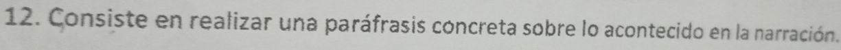 Consiste en realizar una paráfrasis concreta sobre lo acontecido en la narración.