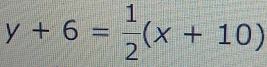 y+6= 1/2 (x+10)