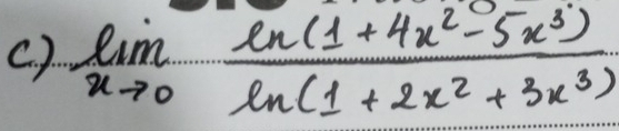 ( ) limlimits _xto 0frac ln (1+4x^2-5x^3)ln (1+2x^2+3x^3)