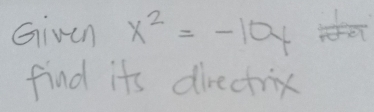 Given x^2=-104
find its directrix