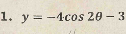 y=-4cos 2θ -3