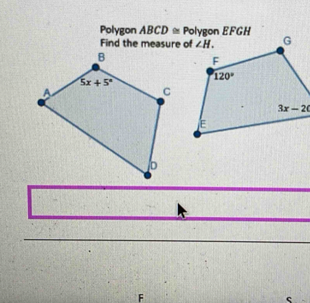 Polygon ABCD≌
Find the measure of
F
s