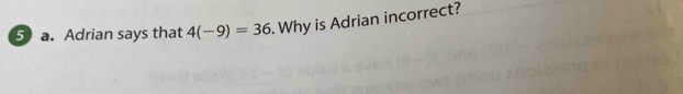 Adrian says that 4(-9)=36. Why is Adrian incorrect?