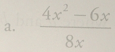  (4x^2-6x)/8x 