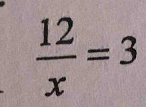  12/x =3