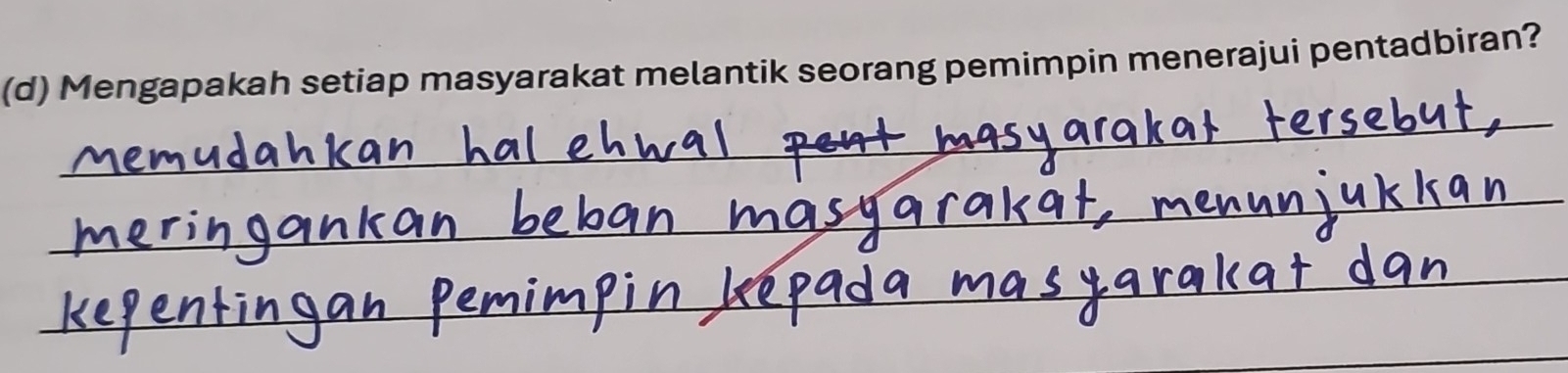 Mengapakah setiap masyarakat melantik seorang pemimpin menerajui pentadbiran? 
_ 
_ 
_