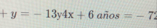 +y=-13y4x+6 años =-72