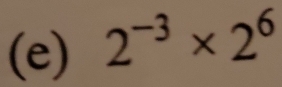 2^(-3)* 2^6