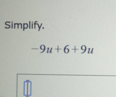 Simplify.
-9u+6+9u