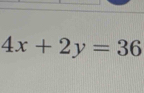 4x+2y=36