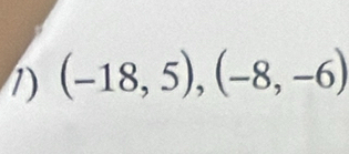 (-18,5), (-8,-6)